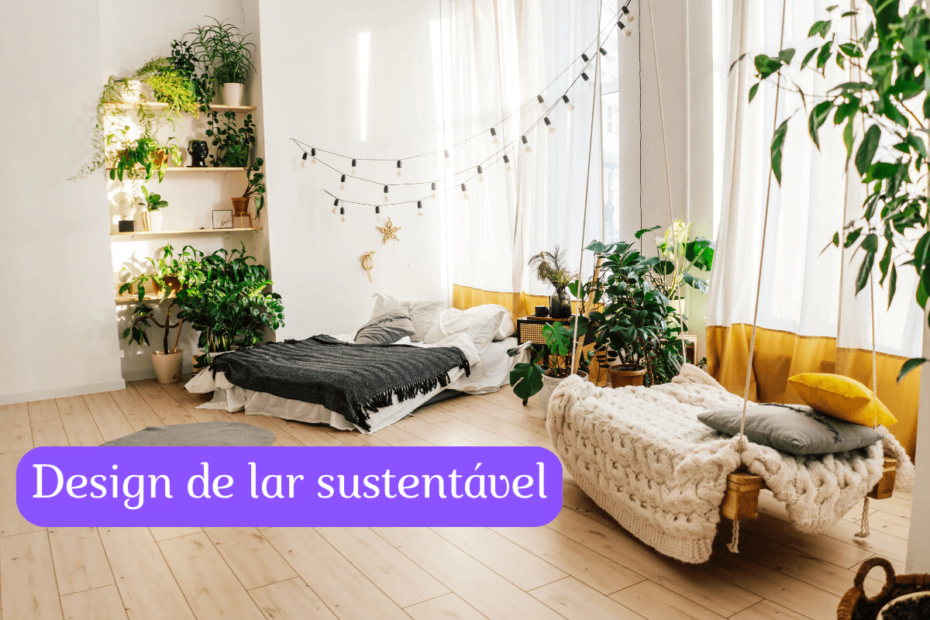 Design de lar sustentável: como criar um lar ambientalmente amigável sem sacrificar o estilo